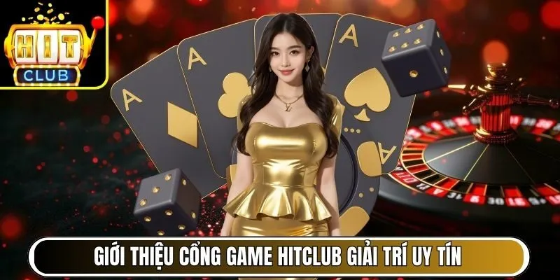 HITCLUB ⭐️ Đăng Nhập Hit Club Link Chính Thức | Tải Hitclub +2026K 13 Giới thiệu cổng game Hitclub giải trí uy tín